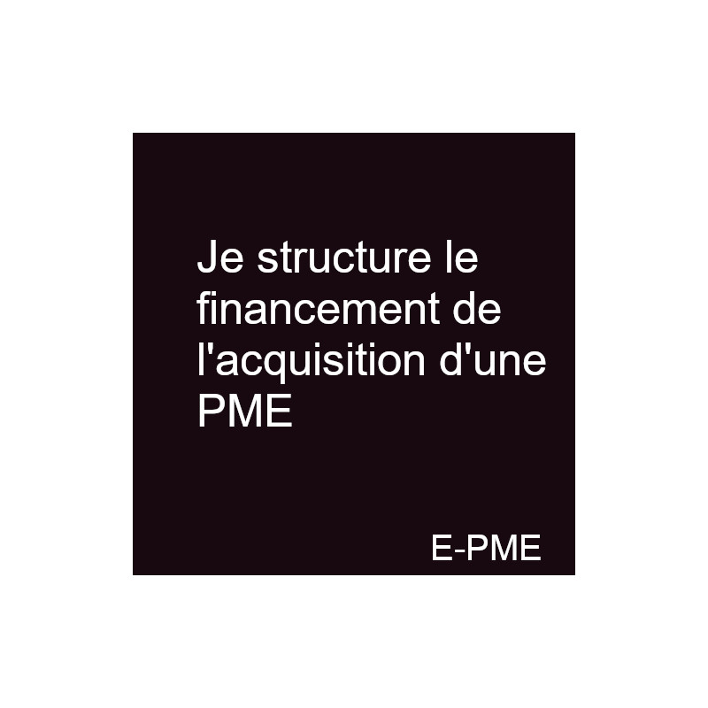 GPME7 - Je structure le financement de l'acquisition d'une PME